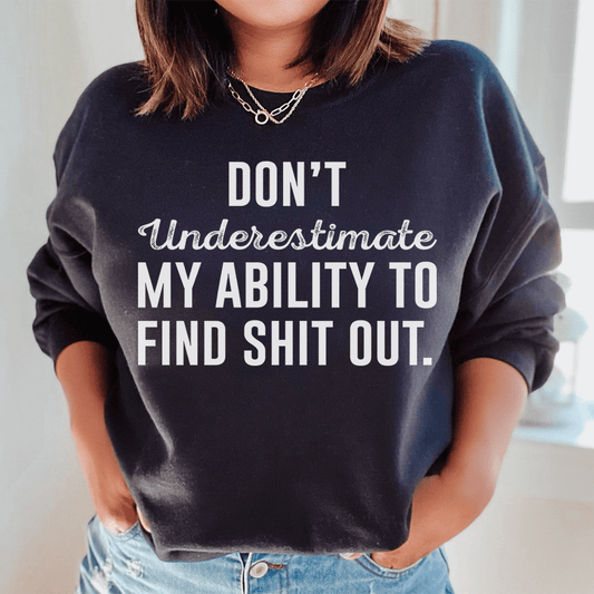 Don't Underestimate My Ability To Find Stuff Out-0