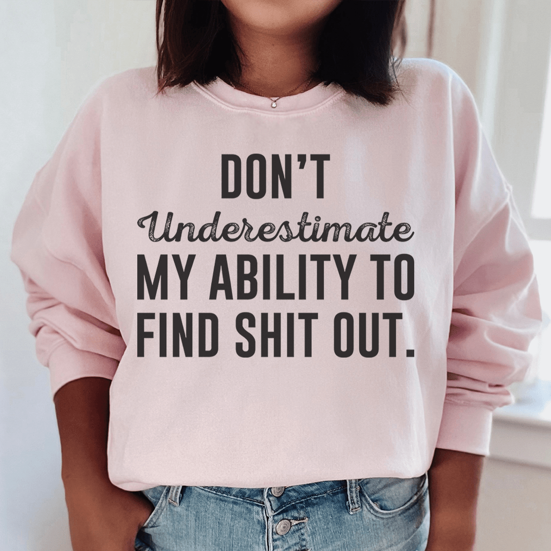 Don't Underestimate My Ability To Find Stuff Out-2