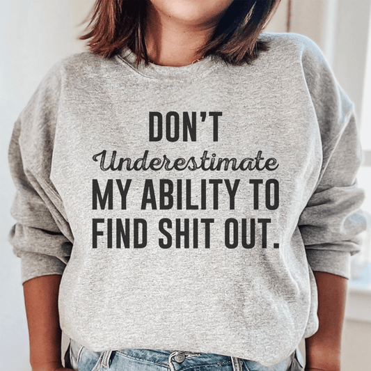 Don't Underestimate My Ability To Find Stuff Out-1